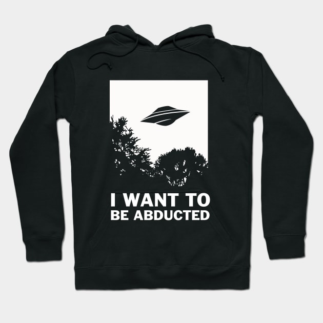 I Want To Be Abducted Hoodie by dumbshirts